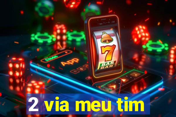 2 via meu tim